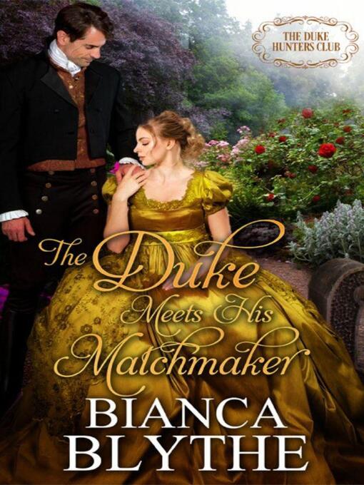 Title details for The Duke Meets His Matchmaker by Bianca Blythe - Available